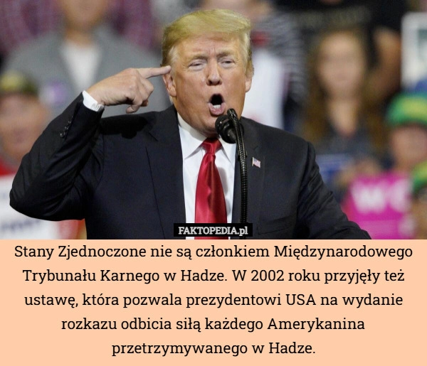 
    Stany Zjednoczone nie są członkiem Międzynarodowego Trybunału Karnego w