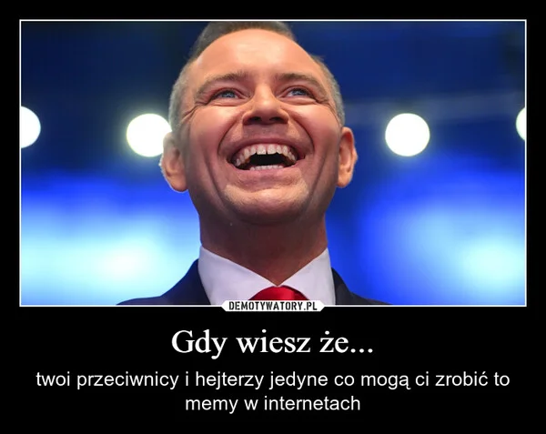 
    Gdy wiesz że...