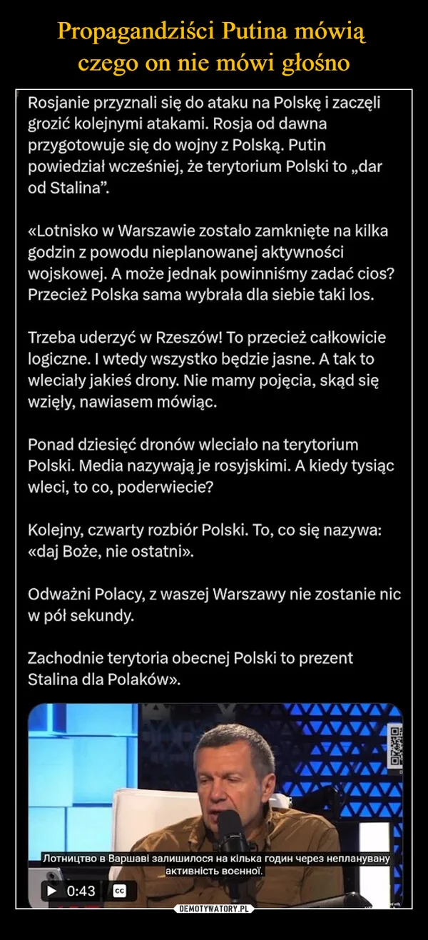 
    Propagandziści Putina mówią czego on nie mówi głośno