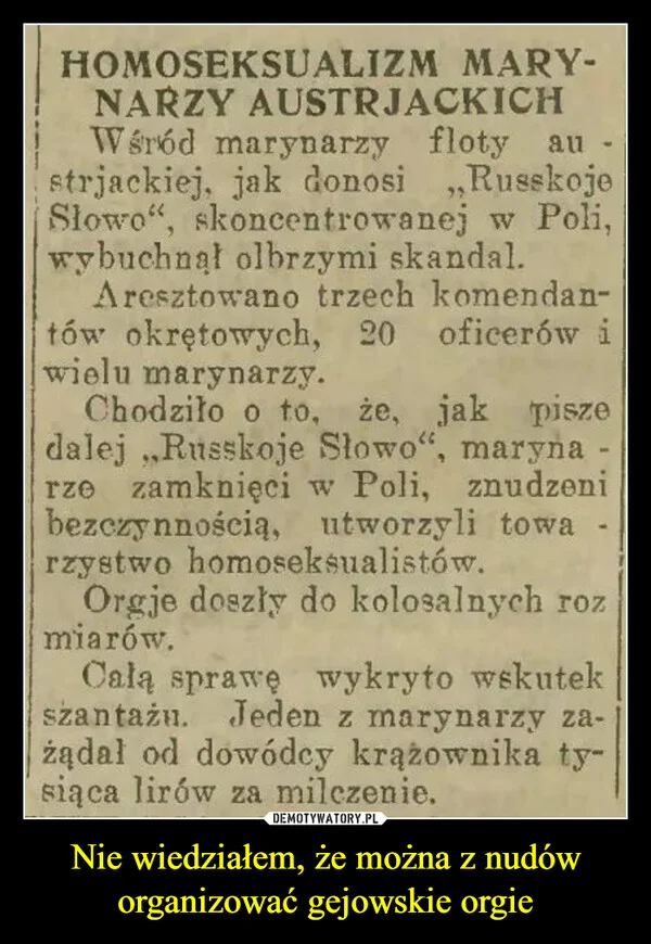 
    Nie wiedziałem, że można z nudów organizować gejowskie orgie