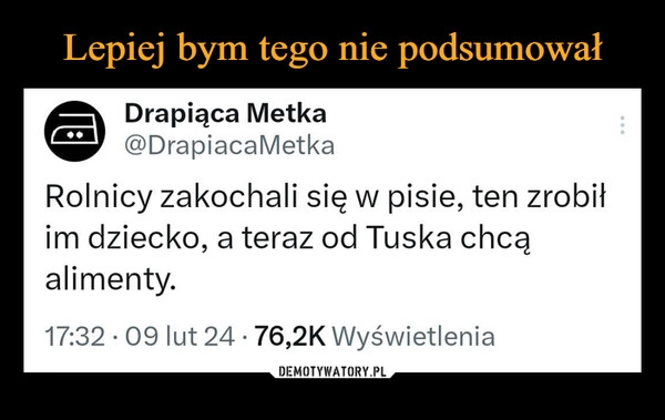 
    Lepiej bym tego nie podsumował