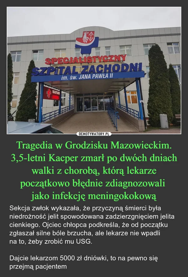 
    Tragedia w Grodzisku Mazowieckim. 3,5-letni Kacper zmarł po dwóch dniach walki z chorobą, którą lekarze początkowo błędnie zdiagnozowali jako infekcję meningokokową