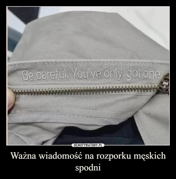 
    Ważna wiadomość na rozporku męskich spodni
