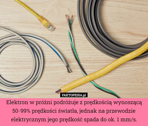 
    Elektron w próżni podróżuje z prędkością wynoszącą 50-99% prędkości światła,