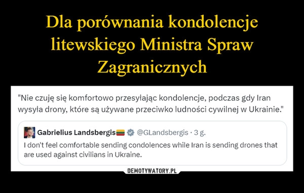 
    Dla porównania kondolencje litewskiego Ministra Spraw Zagranicznych