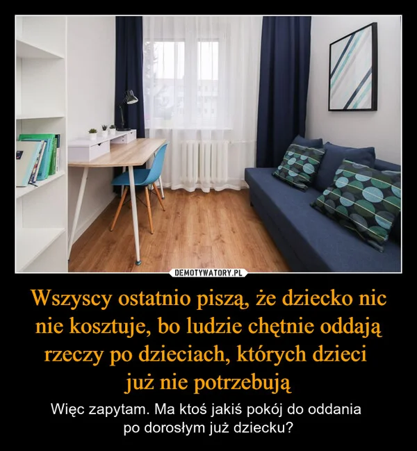 
    Wszyscy ostatnio piszą, że dziecko nic nie kosztuje, bo ludzie chętnie oddają rzeczy po dzieciach, których dzieci już nie potrzebują