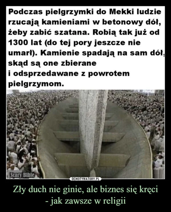 
    Zły duch nie ginie, ale biznes się kręci - jak zawsze w religii