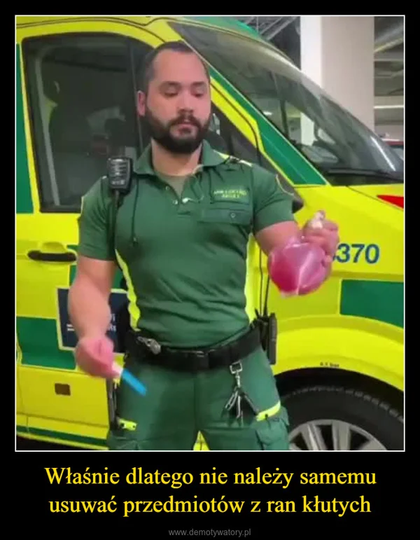 
    Właśnie dlatego nie należy samemu usuwać przedmiotów z ran kłutych