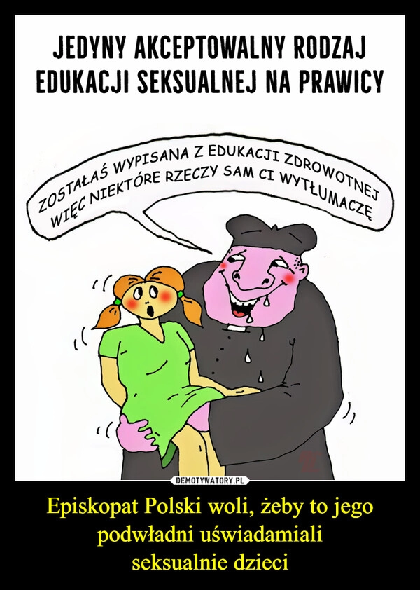 
    Episkopat Polski woli, żeby to jego podwładni uświadamiali seksualnie dzieci