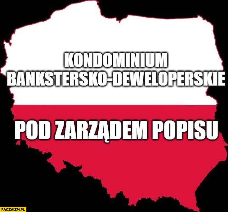
    Polska kondominium bankstersko-deweloperskie pod zarządem PO-PiS