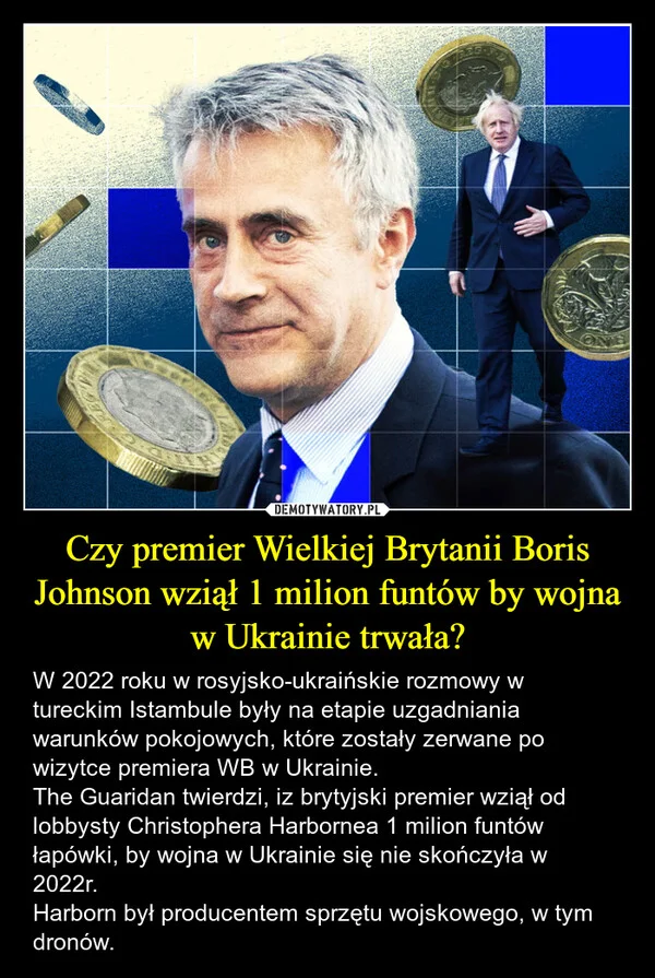 
    Czy premier Wielkiej Brytanii Boris Johnson wziął 1 milion funtów by wojna w Ukrainie trwała?