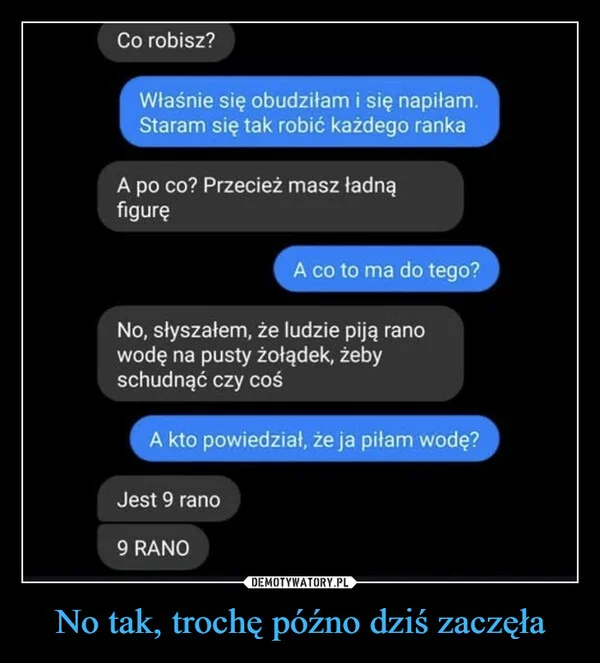 No tak, trochę późno dziś zaczęła