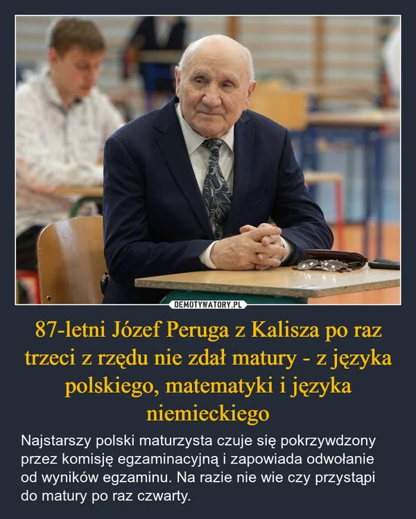 
    87-letni Józef Peruga z Kalisza po raz trzeci z rzędu nie zdał matury - z języka polskiego, matematyki i języka niemieckiego