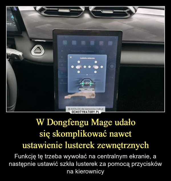 
    W Dongfengu Mage udało się skomplikować nawet ustawienie lusterek zewnętrznych