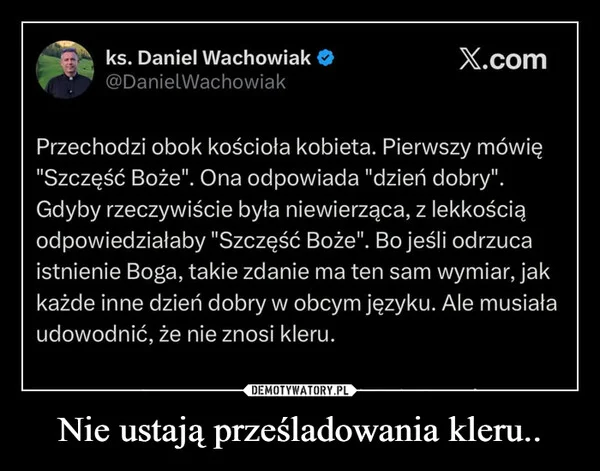 
    Nie ustają prześladowania kleru..