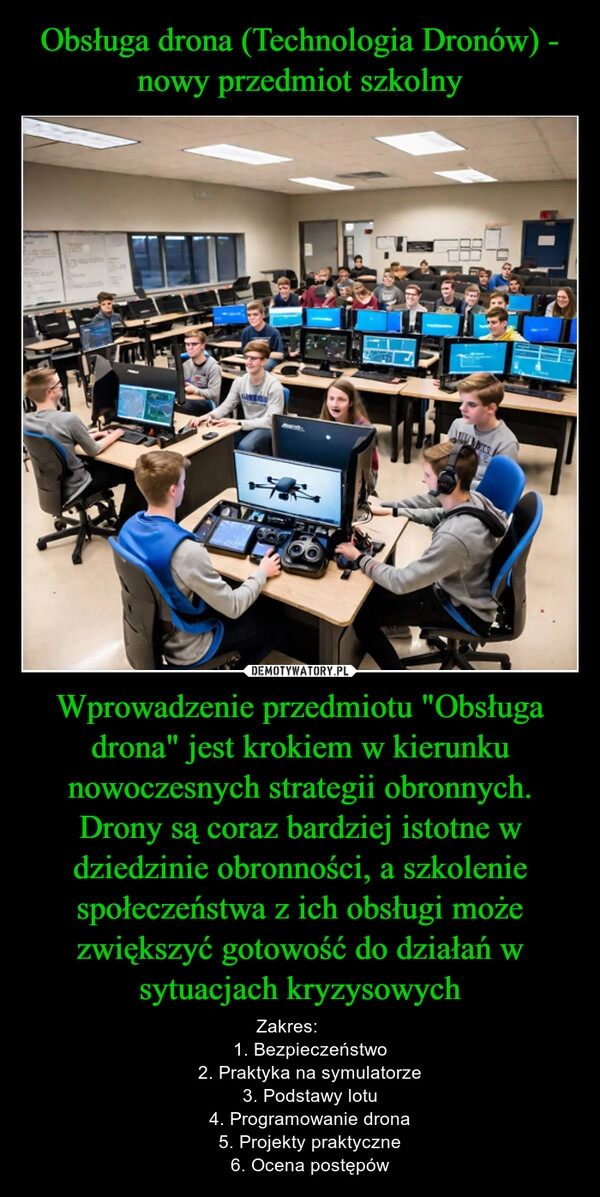 
    Obsługa drona (Technologia Dronów) - nowy przedmiot szkolny Wprowadzenie przedmiotu "Obsługa drona" jest krokiem w kierunku nowoczesnych strategii obronnych. Drony są coraz bardziej istotne w dziedzinie obronności, a szkolenie społeczeństwa z ich obsługi może zwiększyć gotowość do działań w sytuacjach kryzysowych