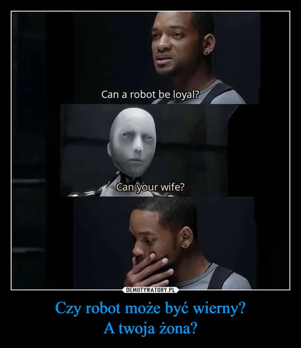 
    Czy robot może być wierny? A twoja żona?