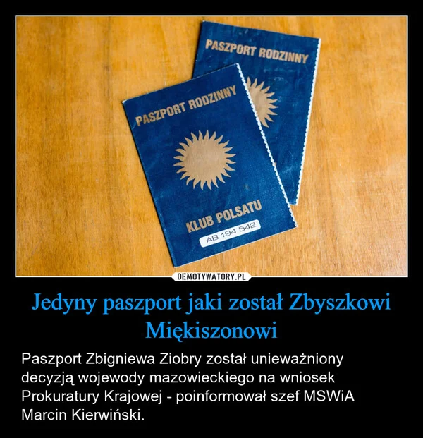 
    Jedyny paszport jaki został Zbyszkowi Miękiszonowi