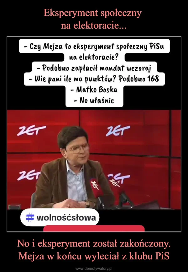 
    Eksperyment społeczny na elektoracie... No i eksperyment został zakończony. Mejza w końcu wyleciał z klubu PiS