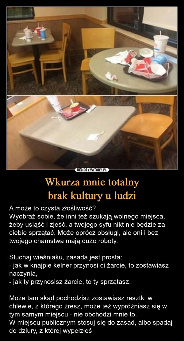 
    Wkurza mnie totalny
brak kultury u ludzi