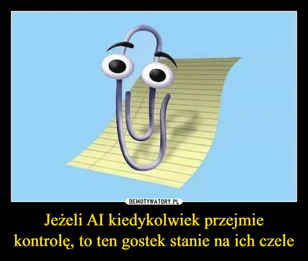 
    Jeżeli AI kiedykolwiek przejmie kontrolę, to ten gostek stanie na ich czele