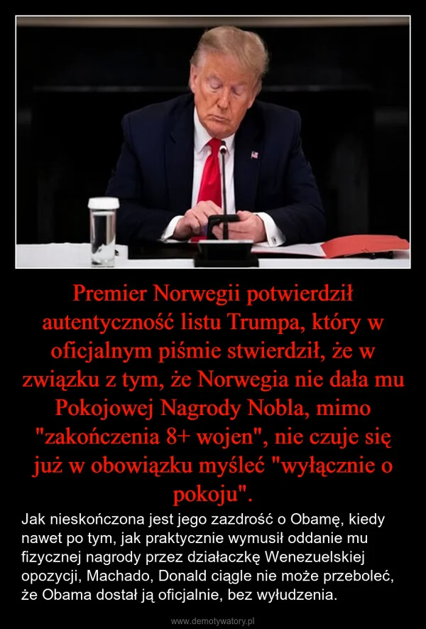 
    Premier Norwegii potwierdził autentyczność listu Trumpa, który w oficjalnym piśmie stwierdził, że w związku z tym, że Norwegia nie dała mu Pokojowej Nagrody Nobla, mimo 