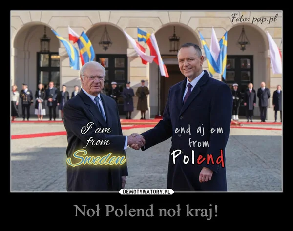 
    Noł Polend noł kraj!