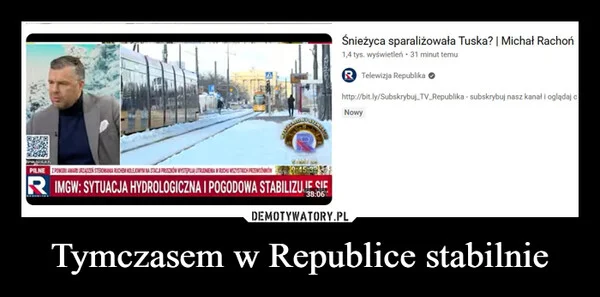 
    Tymczasem w Republice stabilnie