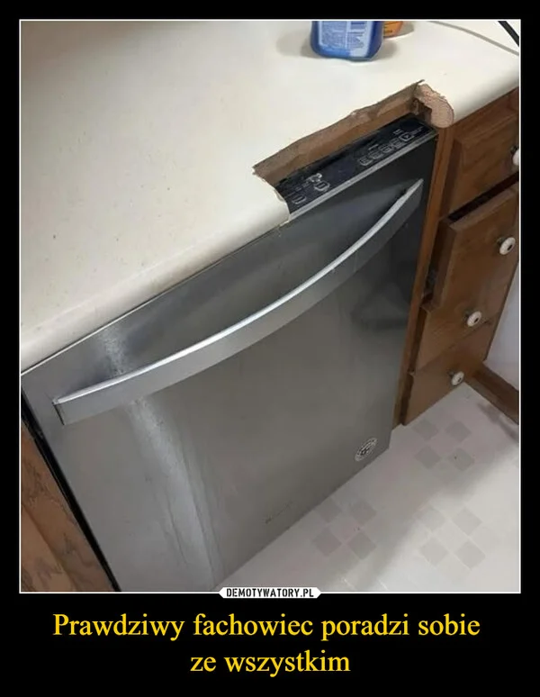 
    Prawdziwy fachowiec poradzi sobie ze wszystkim