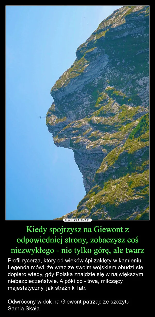 
    Kiedy spojrzysz na Giewont z odpowiedniej strony, zobaczysz coś niezwykłego - nie tylko górę, ale twarz