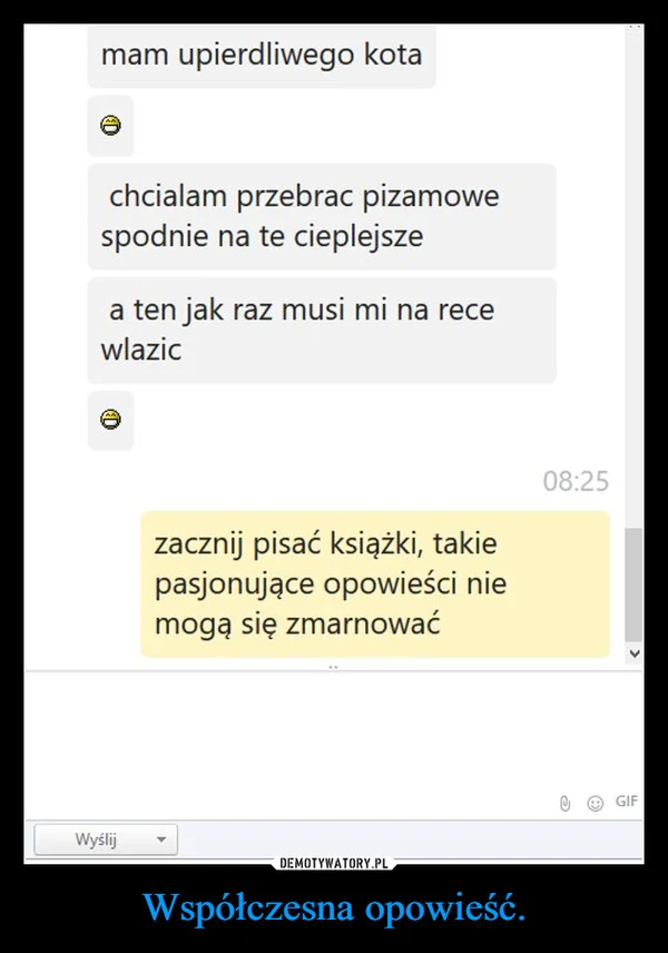 
    Współczesna opowieść.