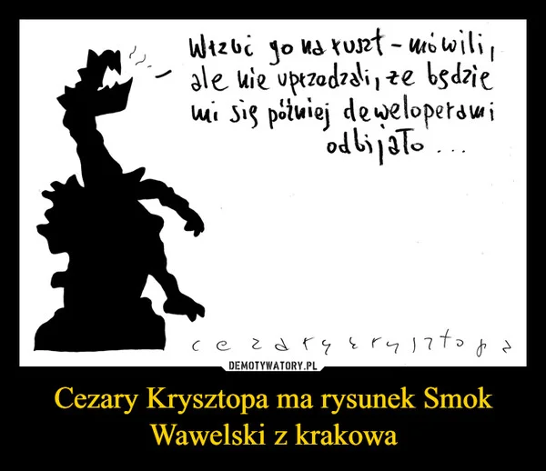 
    Cezary Krysztopa ma rysunek Smok Wawelski z krakowa