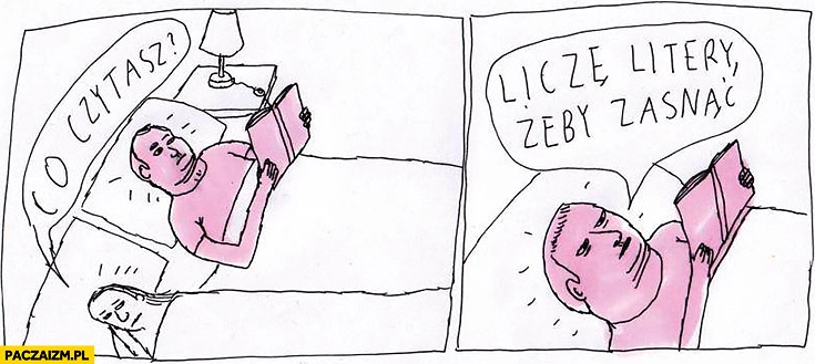 
    Co czytasz liczę litery żeby zasnąć Janek Koza