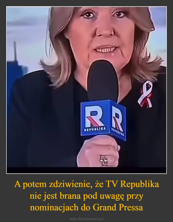
    A potem zdziwienie, że TV Republika nie jest brana pod uwagę przy nominacjach do Grand Pressa