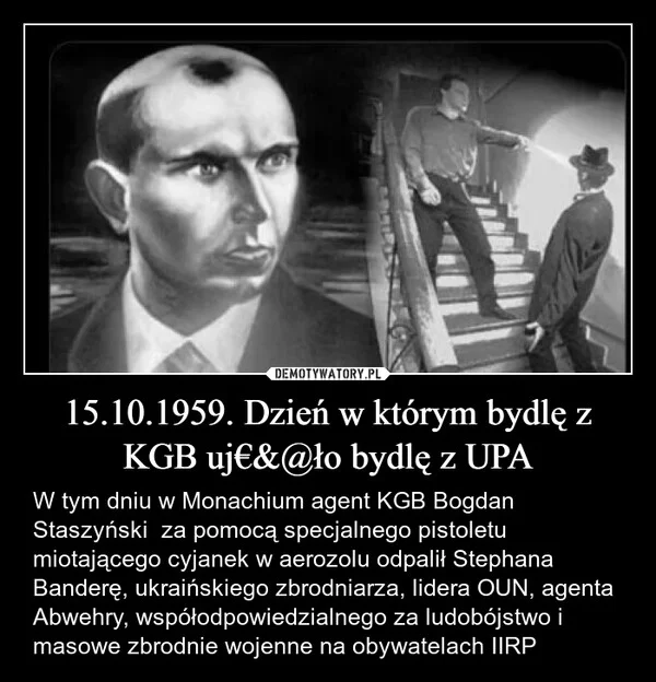 
    15.10.1959. Dzień w którym bydlę z KGB uj€&@ło bydlę z UPA
