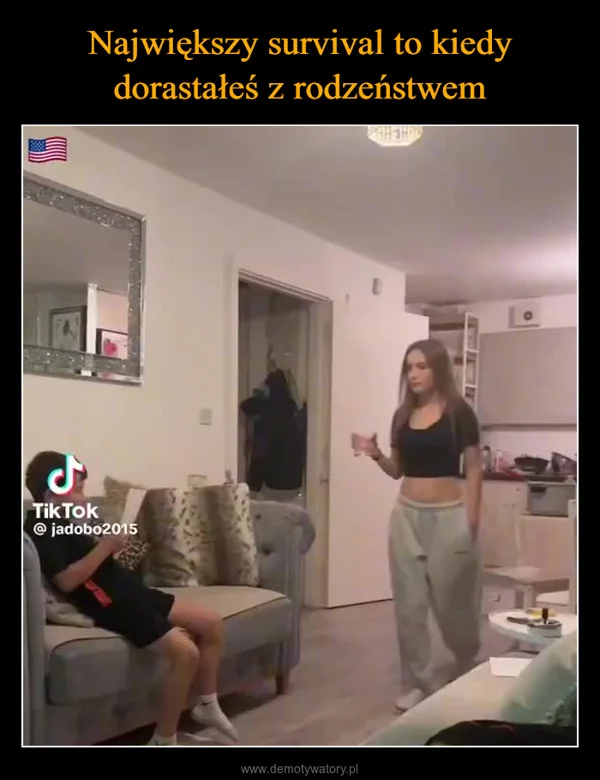 
    Największy survival to kiedy dorastałeś z rodzeństwem
