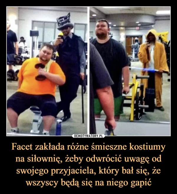 
    Facet zakłada różne śmieszne kostiumy na siłownię, żeby odwrócić uwagę od swojego przyjaciela, który bał się, że wszyscy będą się na niego gapić