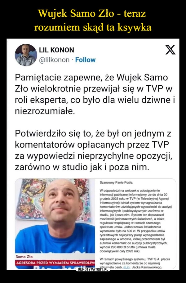 
    Wujek Samo Zło - teraz 
rozumiem skąd ta ksywka