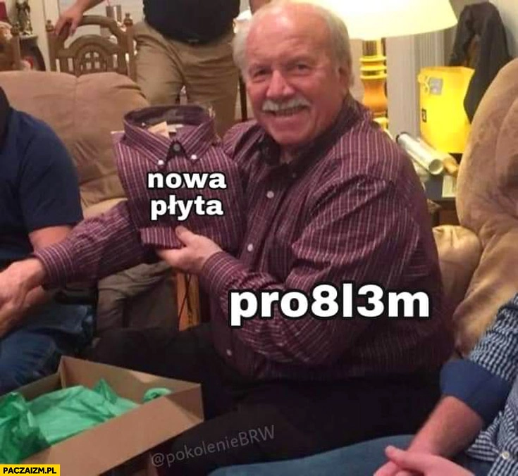 
    Pro8l3m nowa płyta taka sama koszula problem