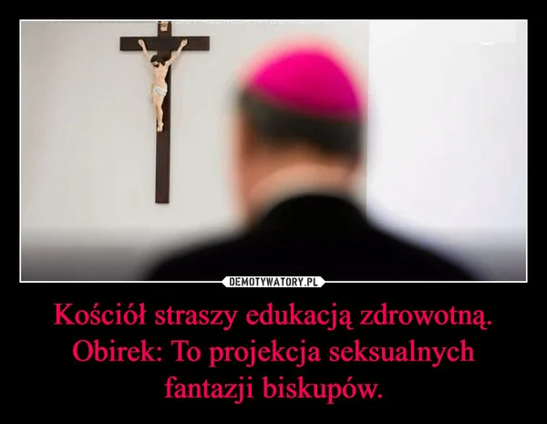 Kościół straszy edukacją zdrowotną. Obirek: To projekcja seksualnych fantazji biskupów.