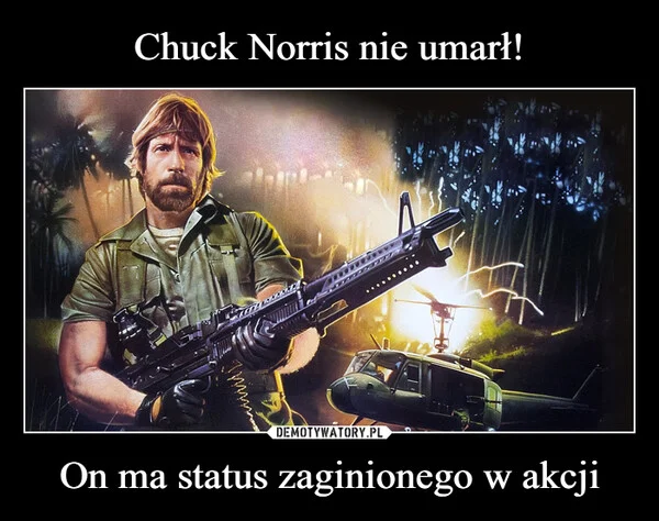 
    Chuck Norris nie umarł! On ma status zaginionego w akcji