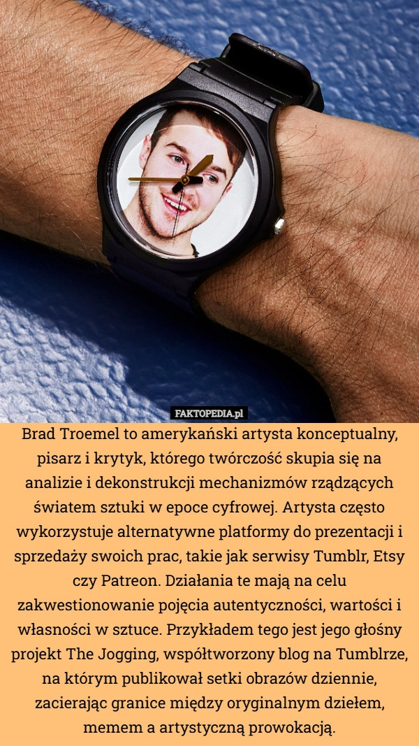 
    Brad Troemel to amerykański artysta konceptualny, pisarz i krytyk, którego