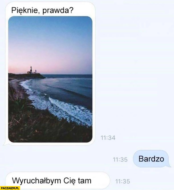 
    Piękne, prawda? Bardzo. Wydymałbym Cię tam. Piękny widok krajobraz