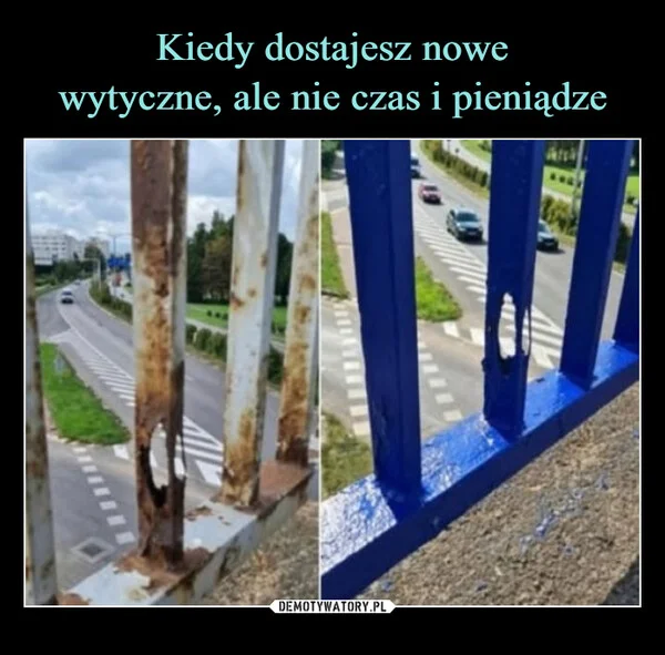 
    Kiedy dostajesz nowe wytyczne, ale nie czas i pieniądze