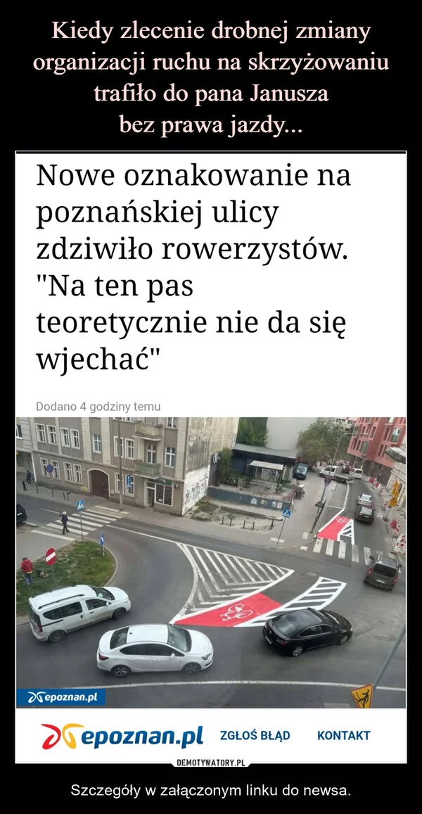 
    Kiedy zlecenie drobnej zmiany organizacji ruchu na skrzyżowaniu trafiło do pana Janusza bez prawa jazdy...