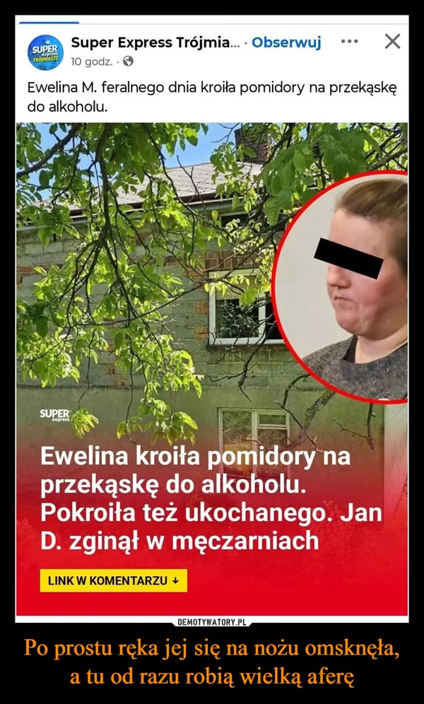 Po prostu ręka jej się na nożu omsknęła, a tu od razu robią wielką aferę
