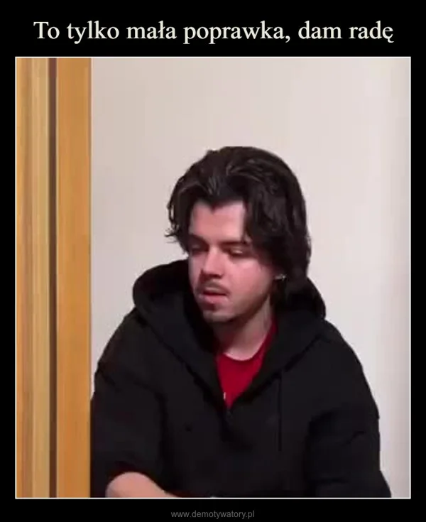
    To tylko mała poprawka, dam radę