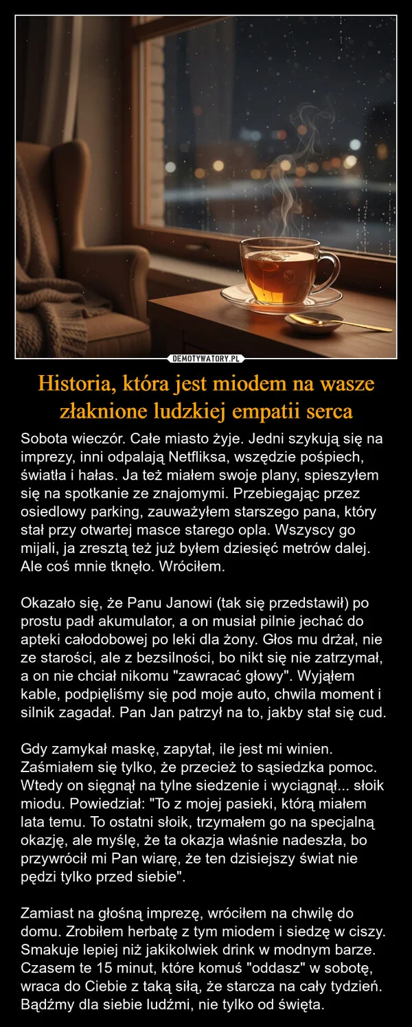 
    Historia, która jest miodem na wasze złaknione ludzkiej empatii serca