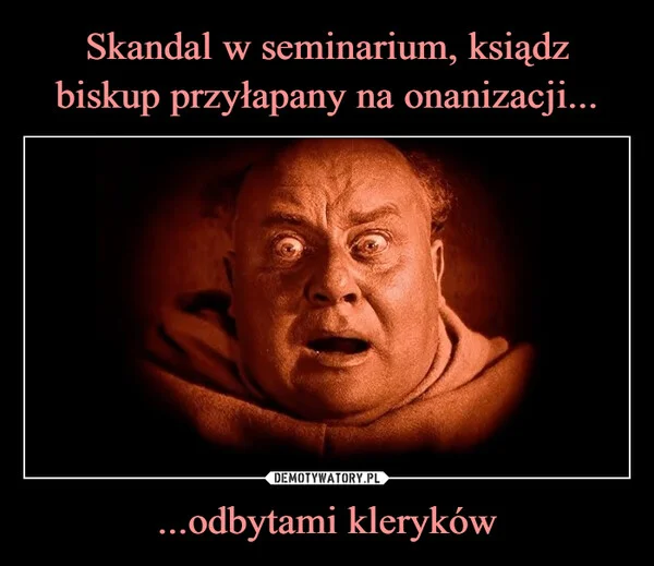 
    Skandal w seminarium, ksiądz biskup przyłapany na onanizacji... ...odbytami kleryków