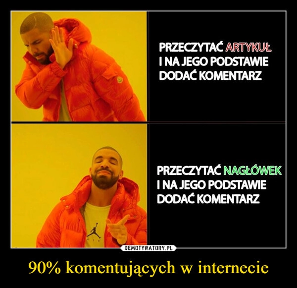 
    90% komentujących w internecie